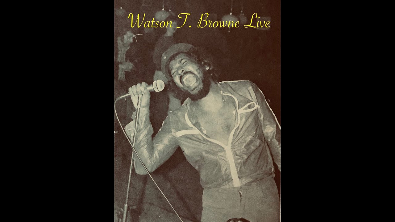 Watson T. Browne - Live Album - Kiss and say goodbye