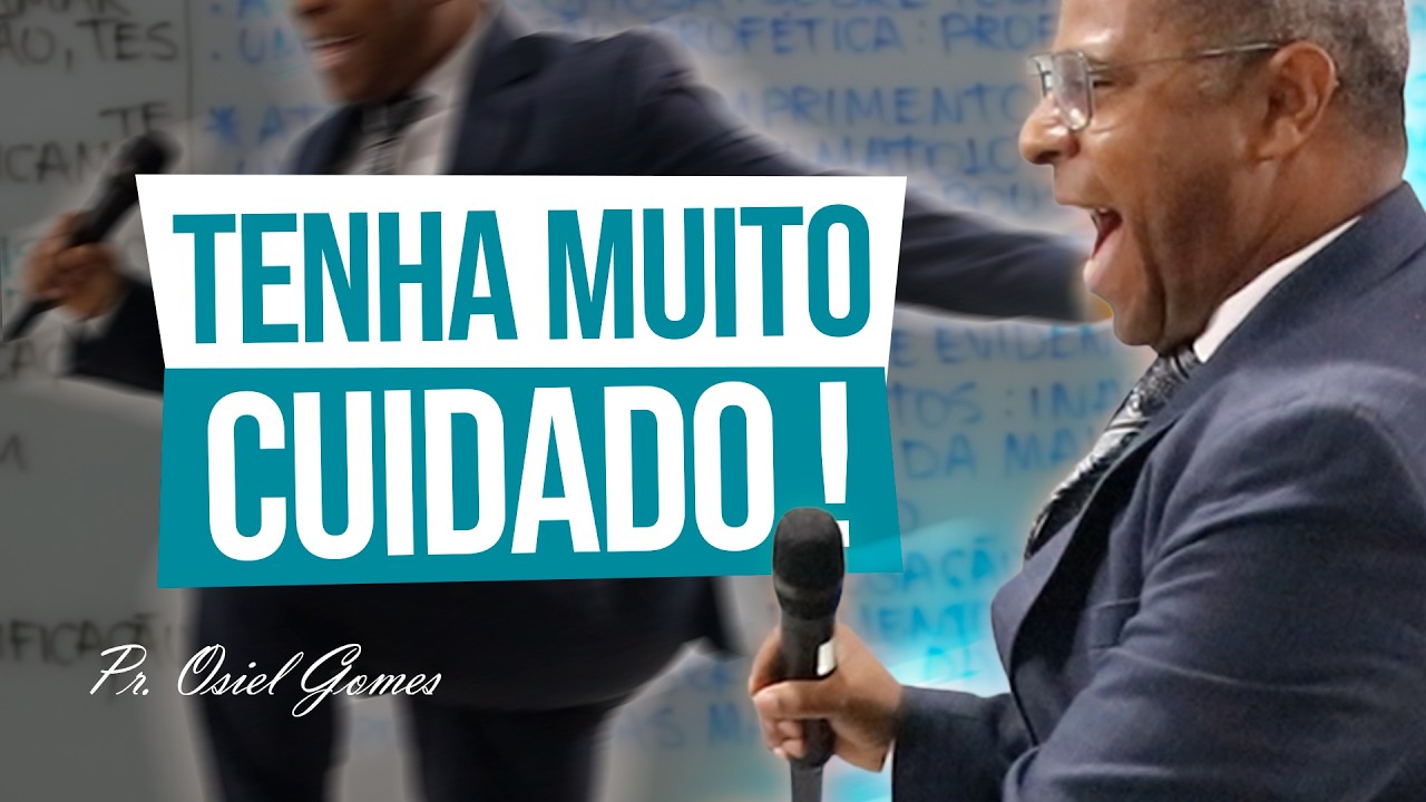 MUITO CUIDADO - Pr. Osiel Gomes