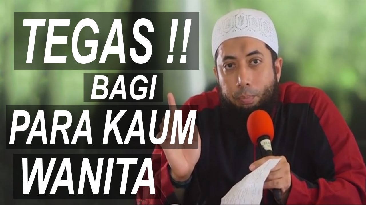 Peringatan Tegas Untuk Para Istri dan Kaum Wanita !! [ Ust. Khalid Basalamah ]