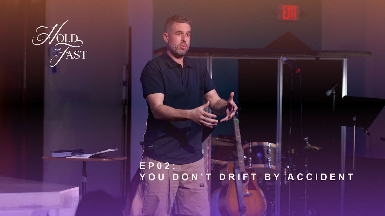 Hold Fast - You don't Drift by Accident