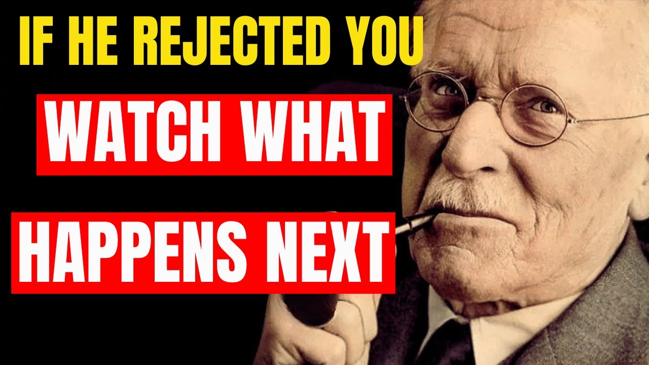 If He Rejected You, Here’s What He’ll Do Now – Carl Jung