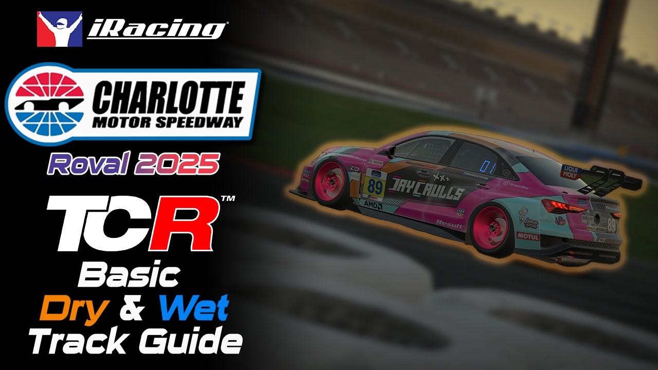 Руководство по трассам на сухой и мокрой трассе в iRacing TCR: Шарлотт Ровал 2025 | Базовый быстр...