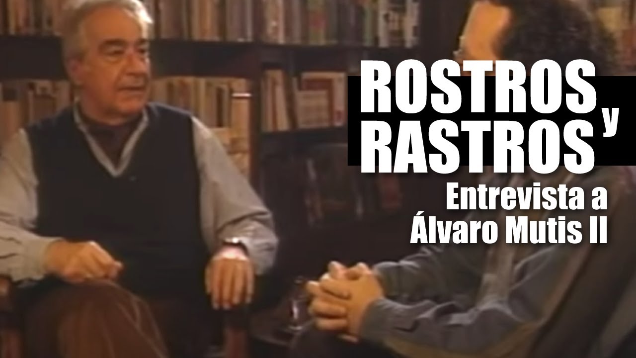 Rostros y Rastros: Entrevista a Álvaro Mutis II (1993)
