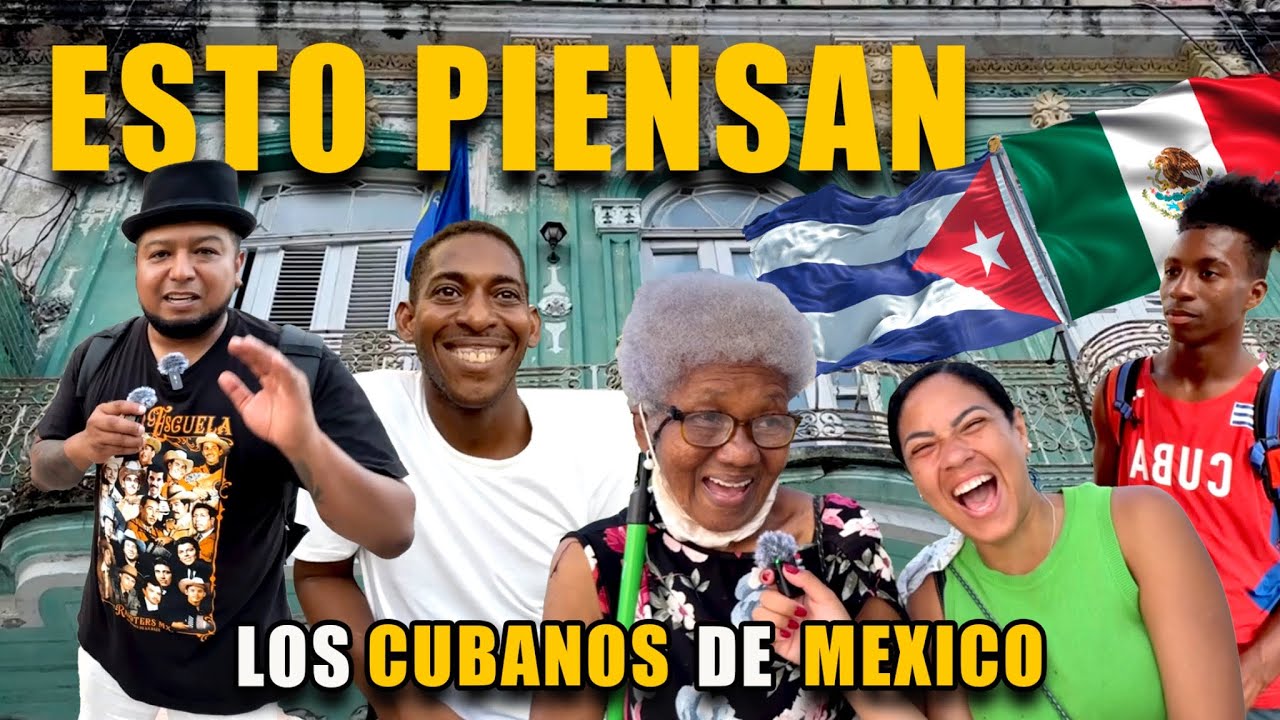 QUE PIENSAN de MÉXICO en CUBA ? Episodio 3