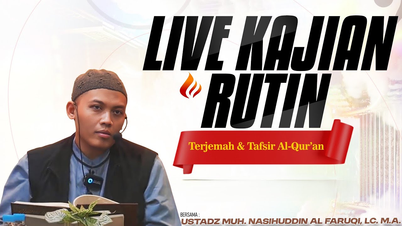 🔴Live Kajian Terjemah & Tafsir Al-Qur’an Bersama Ustadz Muh. Nasihuddin Al Faruqi, Lc. M.A.