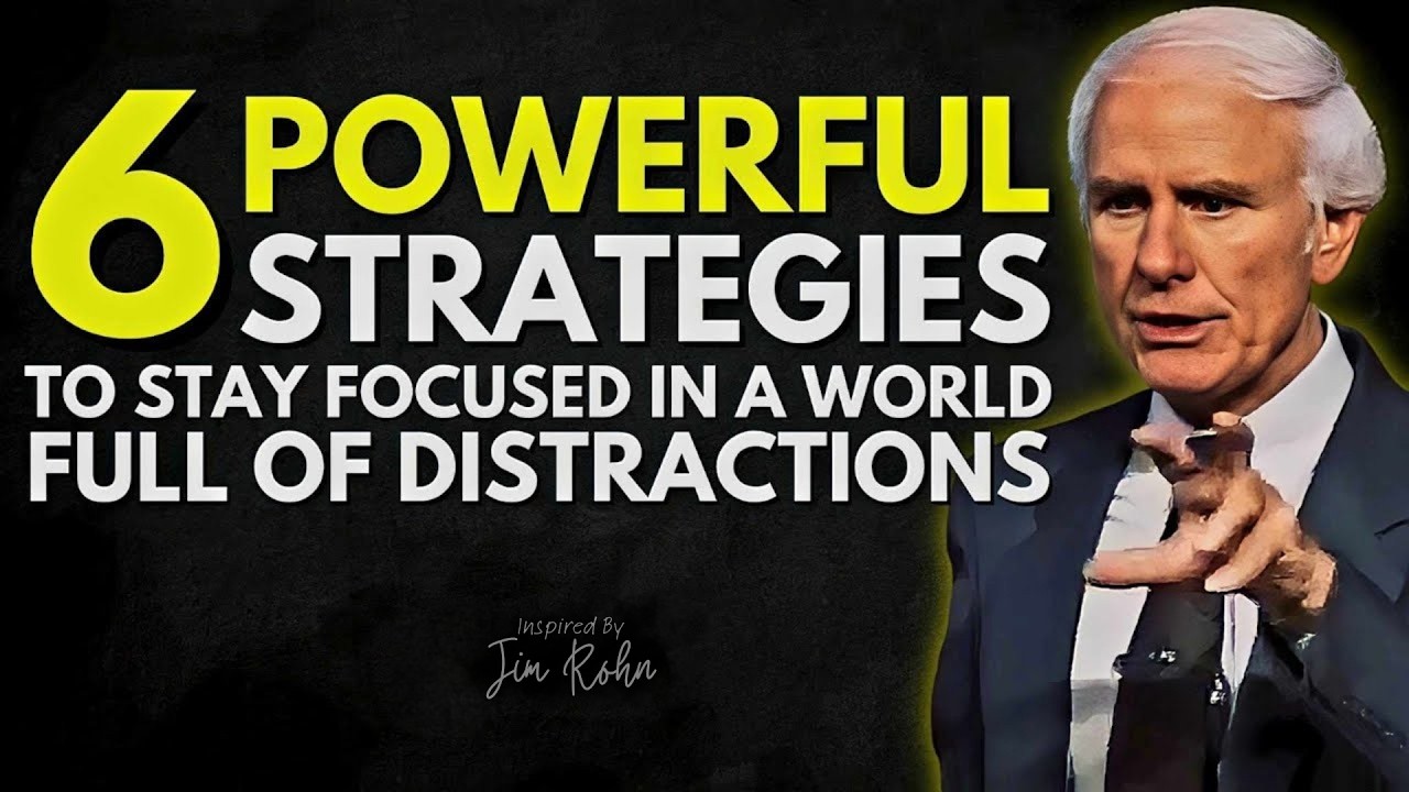 6 Powerful Strategies to Stay Focused in a Distracted World | Jim Rohn Motivation