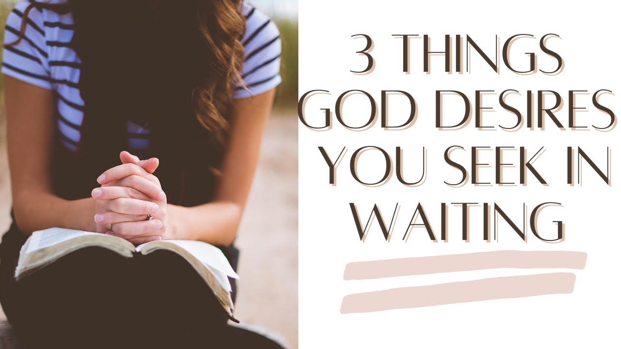 3 Things God Wants You To Do While You Wait