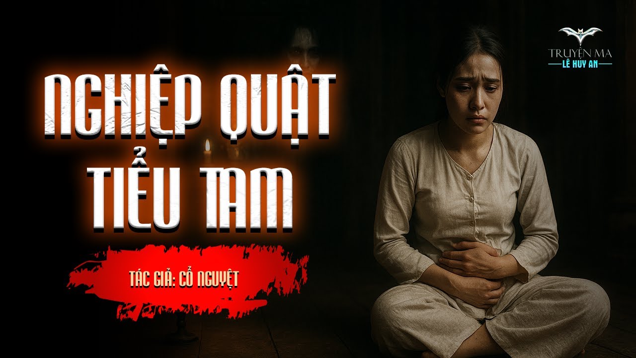 NGHIỆP QUẬT TIỂU TAM - Đỡ đẻ cho tiểu tam và  màn trả thù tàn độc của vợ cả | Truyện ma Lê Huy An