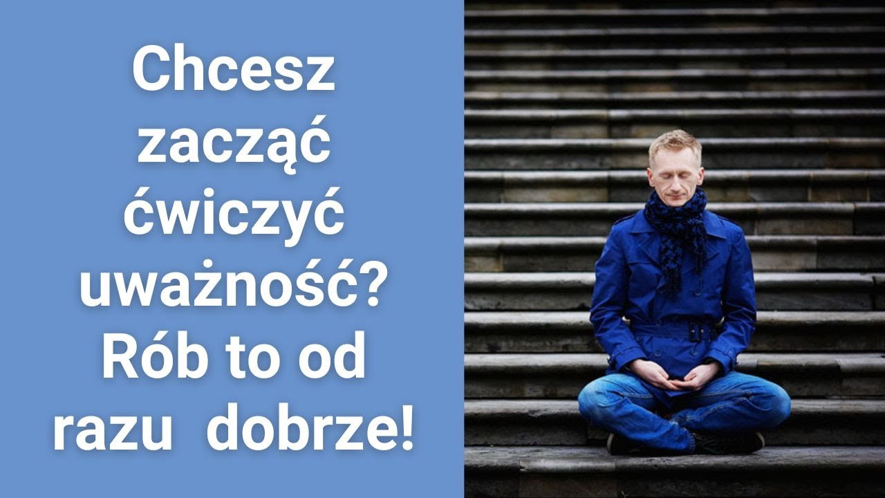 Jak każdy wspinacz może rozpocząć trening uważności