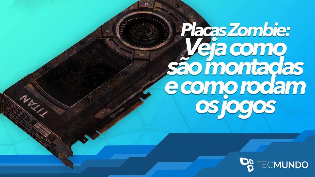 Placas Zombie: Veja como são montadas e como rodam os jogos - TecMundo
