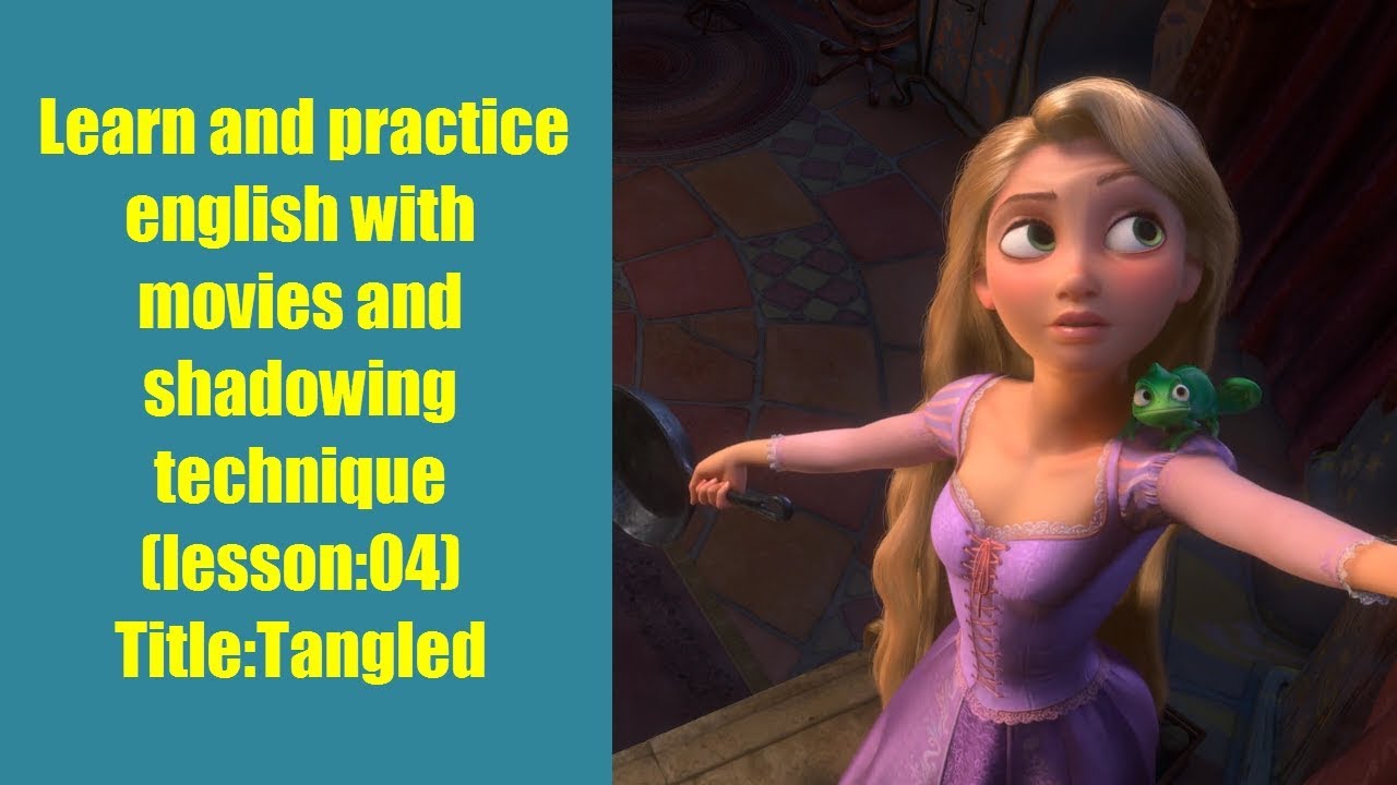 Learn and practice english with  shadowing technique and subtitled movies (Lesson#04)Title :Tangled