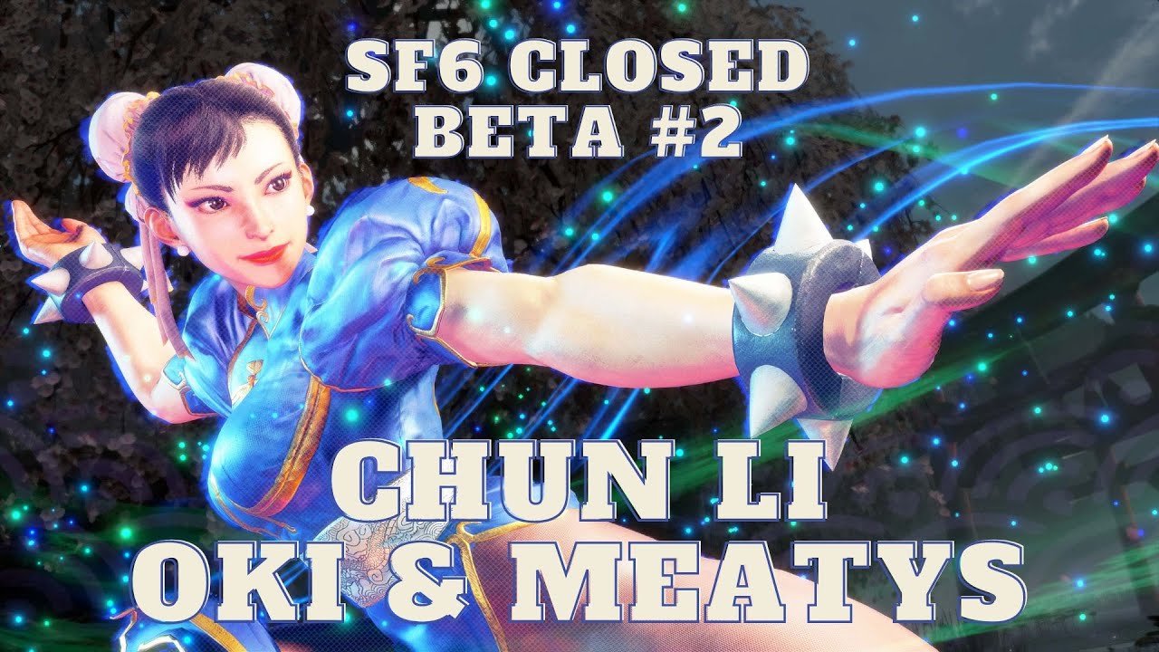 SF6 CBT#2 Chun-li Tech & Oki