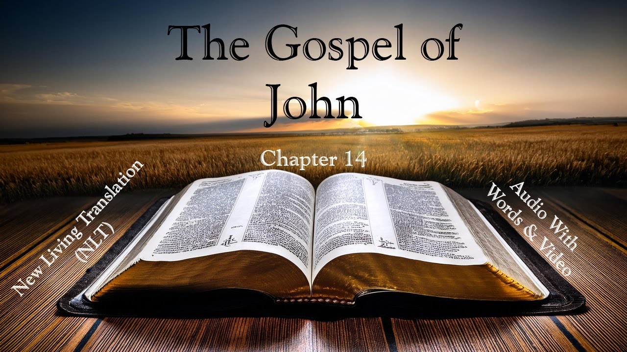 The Gospel of John, Chapter 14 - Holy Bible (NLT) - Audio with Words & Video