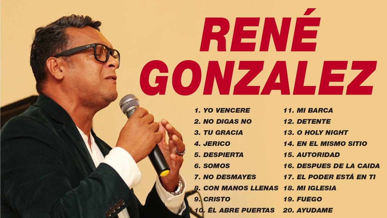 Ren&eacute; Gonzalez :1 hora M&uacute;sica Cristiana Con Ren&eacute; Gonz&aacute;lez - Lo Mejor &Aacute;lbum Completo(P4)