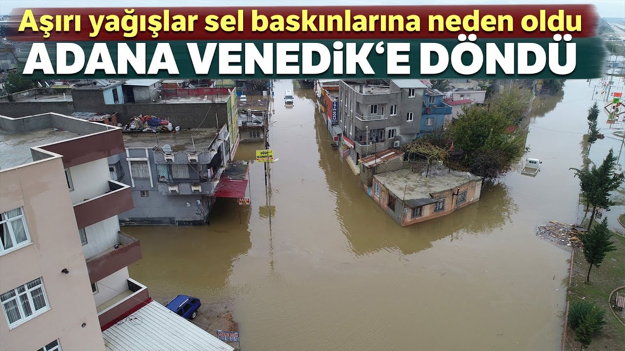 Adana'yı Sağanak Yağış Vurdu, Su Altında Kalan Kent Havadan Görüntülendi