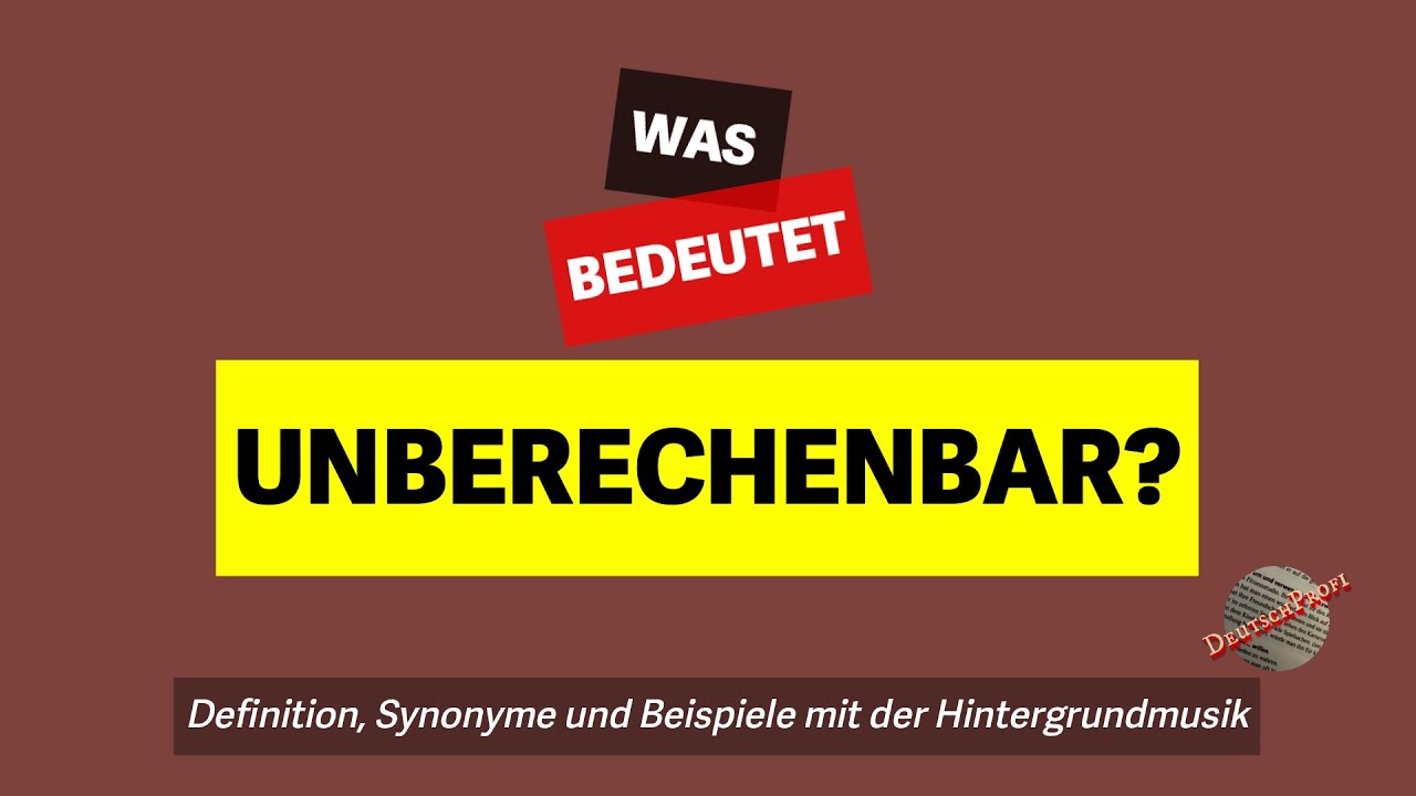 Was bedeutet 'unberechenbar'? | Definition, Synonyme und Beispiele