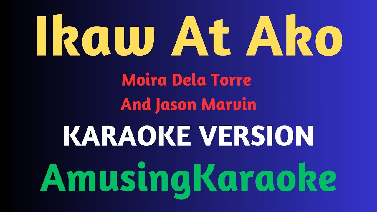 Ikaw At Ako KARAOKE / Moira Dela Torre And Jason Marvin