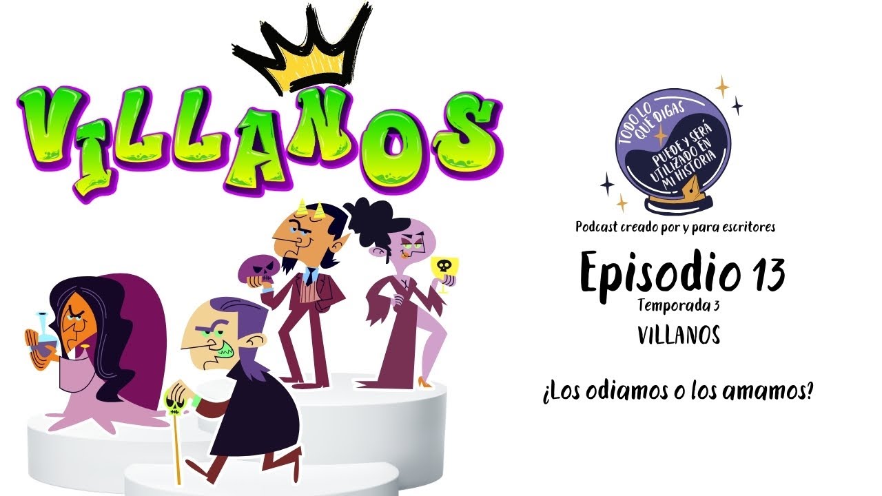 EP13 T3 : Villanos ¿los odiamos o los amamos?