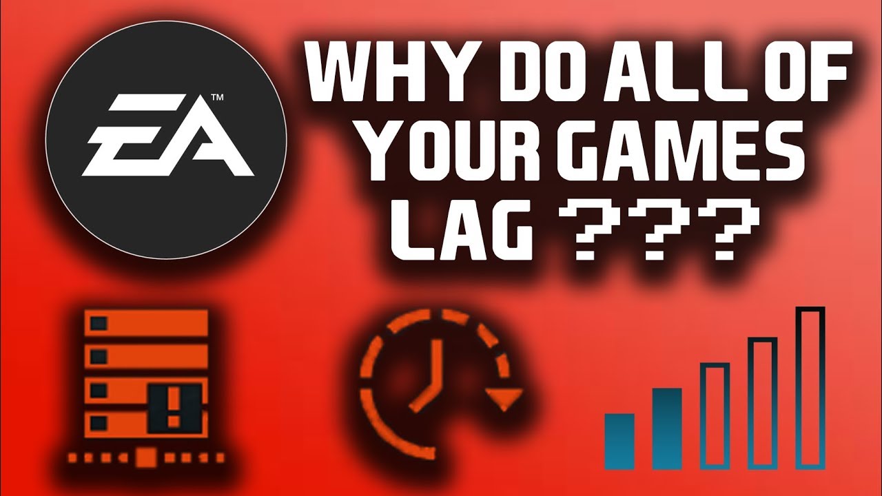 EA WHY DO ALL OF YOUR GAMES LAG?!?