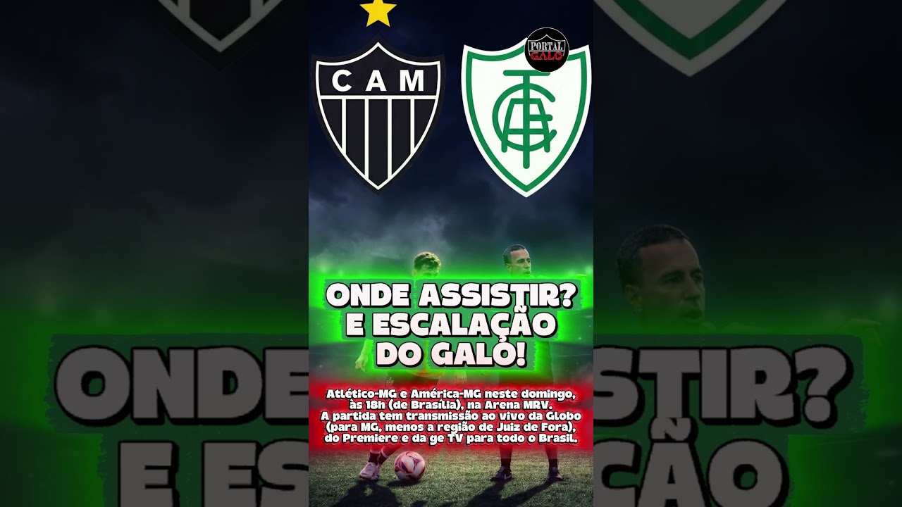 🚨 VEJA A ESCALA&Ccedil;&Atilde;O DO GALO! ATL&Eacute;TICO-MG x AM&Eacute;RICA-MG #atleticomineiro #galo #am&eacute;ricamg