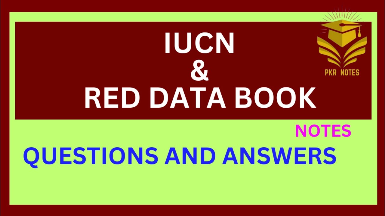IUCN & Red Data Book / Notes / Redlist / Red data book / PKR notes