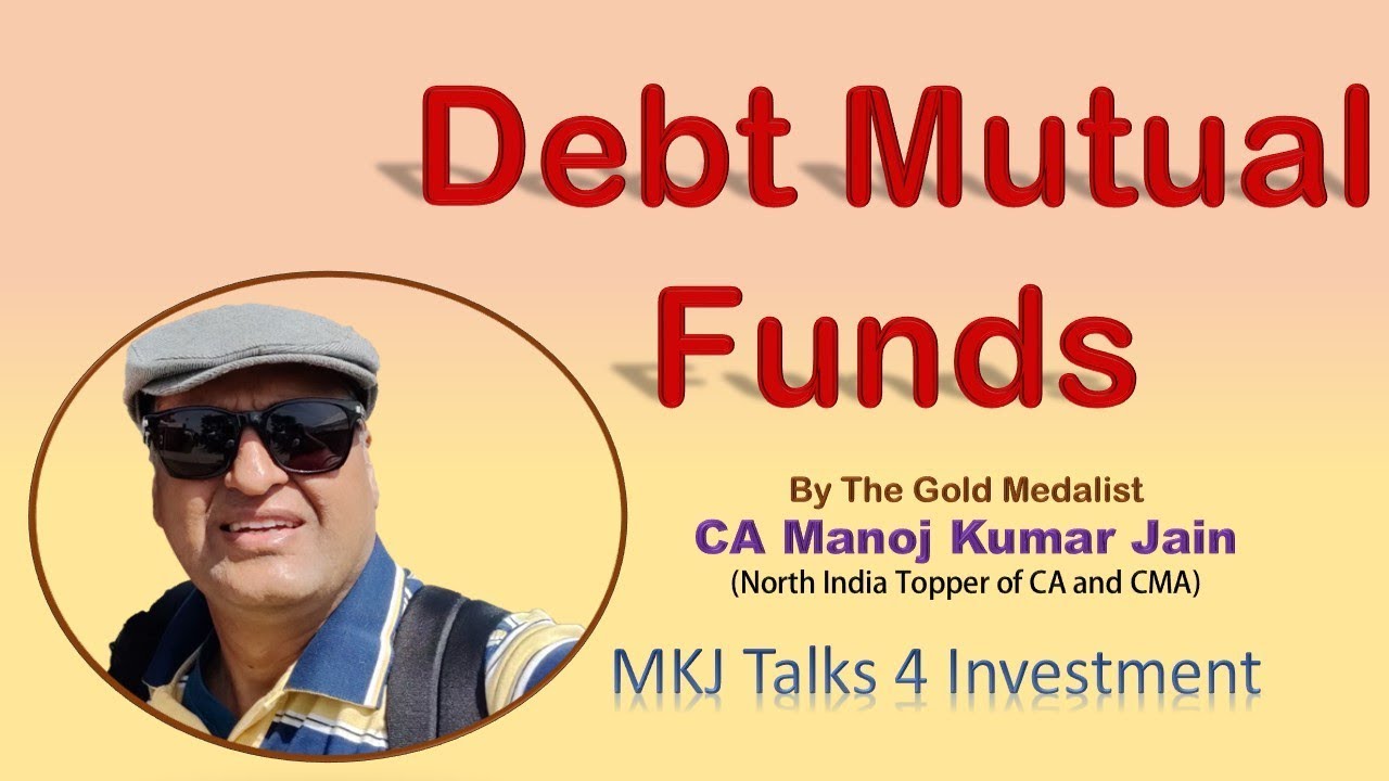 Best Debt Mutual Funds 2019 - All you need to know | MKJ Talks 4 Investment