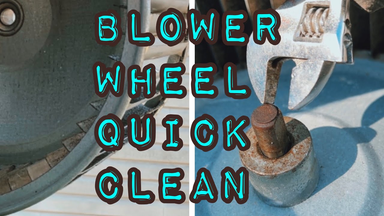 How to do a Quick Blower Wheel Cleaning