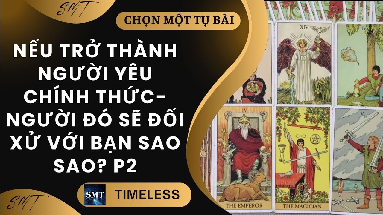 Chọn tụ bài: NẾU TRỞ THÀNH NGƯỜI YÊU CHÍNH THỨC CỦA BẠN? HỌ SẼ ĐỐI XỬ VỚI BẠN RA SAO? P2 (TIMELESS)