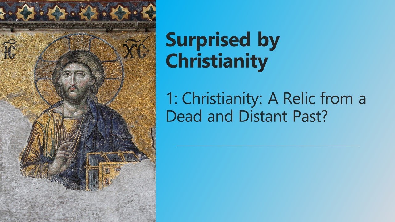 Surprised by Christianity: A relic from a dead and distant past?