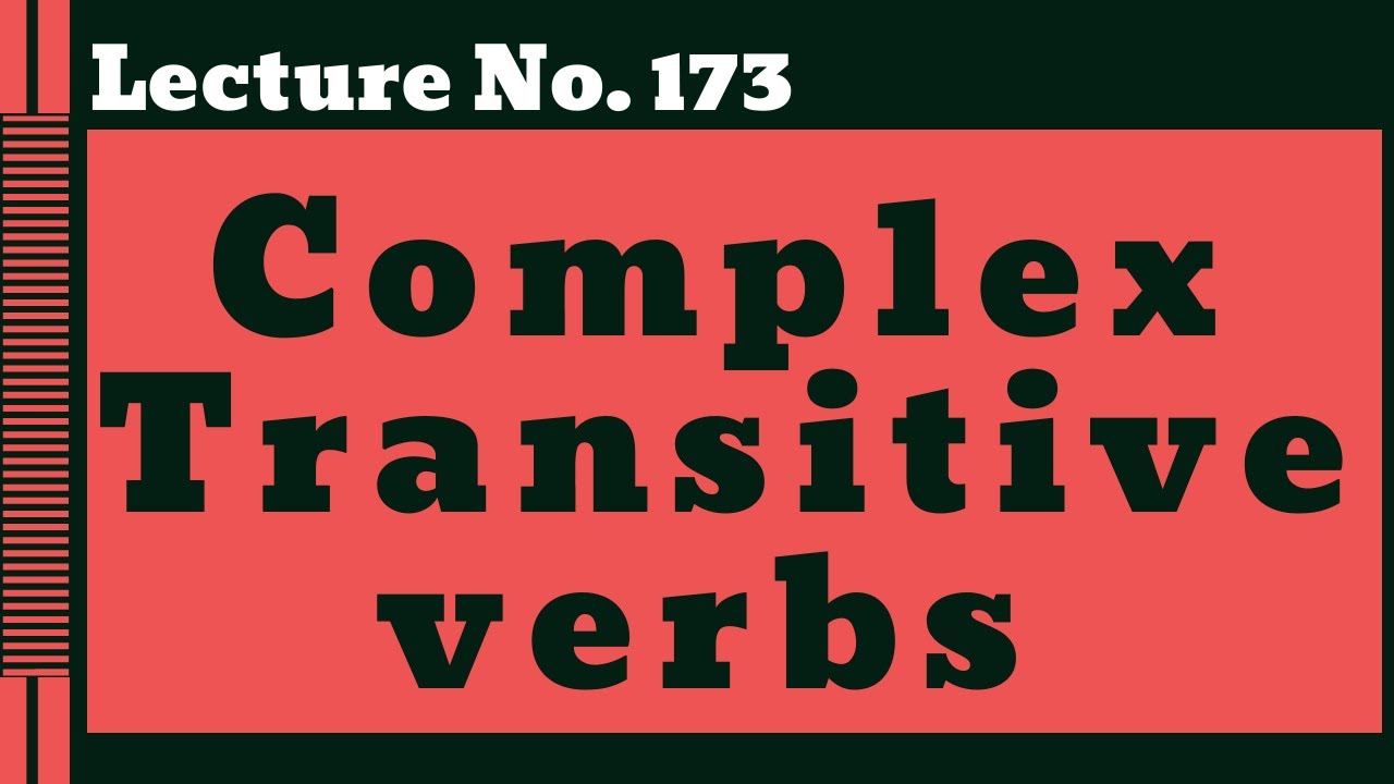 Complex transitive verbs Lecture No. 173