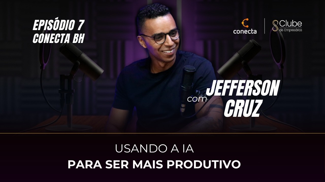 Usando a IA para ser mais produtivo – Conecta BH – Epi #007