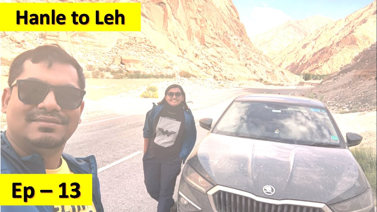 Hanle to Leh via Mahe Bridge & Chumathang hot water spring| Ep 13 | Mumbai to Ladakh in Sedan