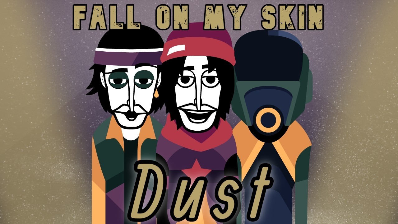 [LYRICS] Fall On My Skin - Incredibox: Dust Mod Mix