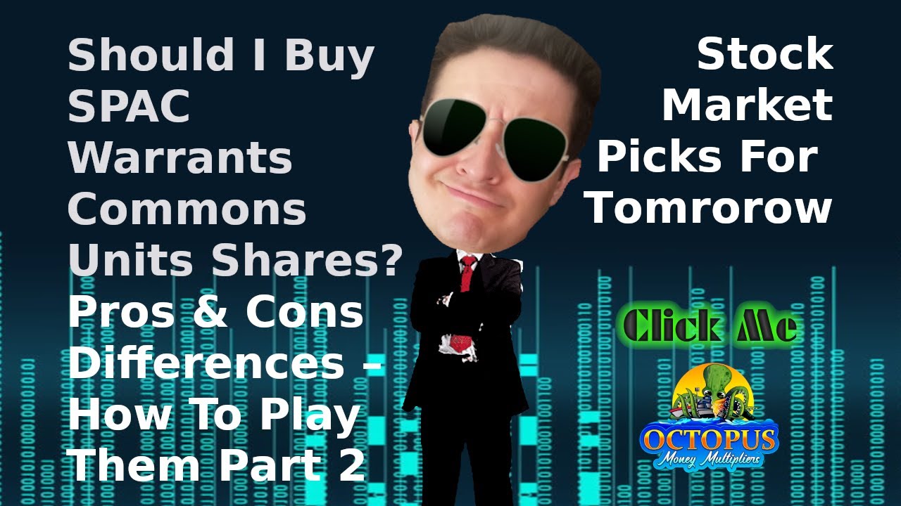 Should I buy SPAC Warrants Common Unit Shares  Pros & Cons Differences &ndash; How To Play Them Part 2