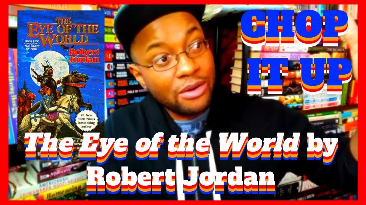 CHOP IT UP: The Eye of the World by Robert Jordan