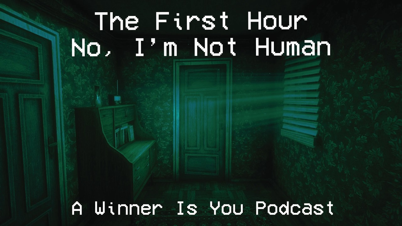 The First Hour I No I'm Not Human
