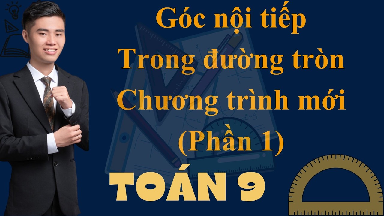 Góc nội tiếp trong đường tròn toán lớp 9 thi vào 10