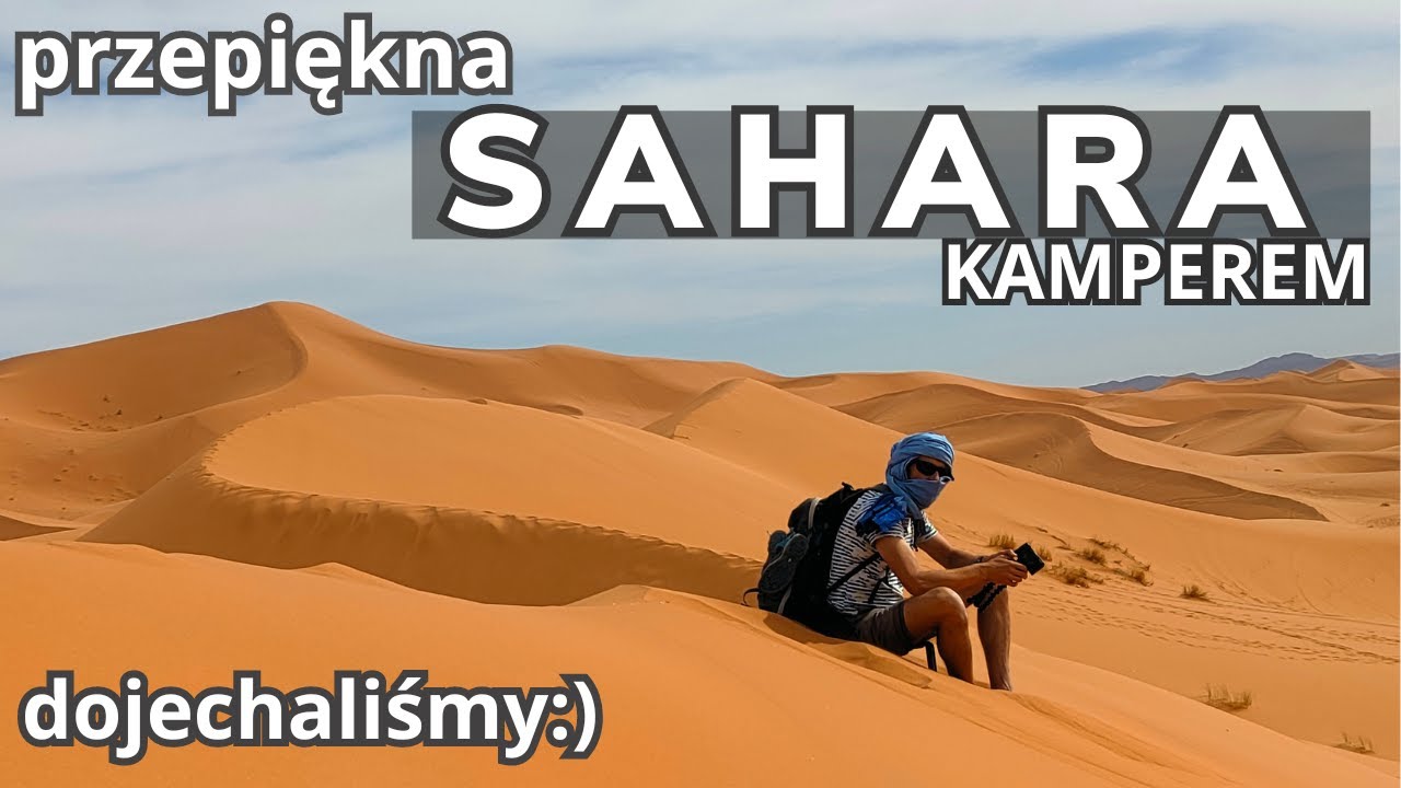 Dojechaliśmy kamperem na wydmy Sahary, niesamowita przygoda, Merzouga, Maroko,  