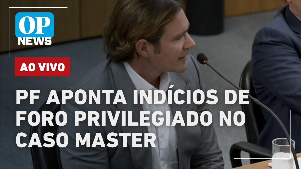 🔴AO VIVO: PF encontra indícios de pessoas com foro envolvidas no caso Master | OP NEWS