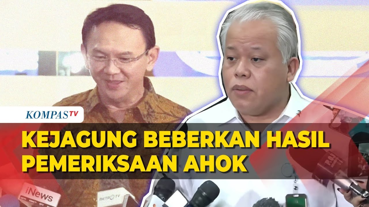 [FULL] Pernyataan Kejagung Usai Jalani Pemeriksaan Ahok: Penyidik akan Dalami dan Menunggu Dokumen