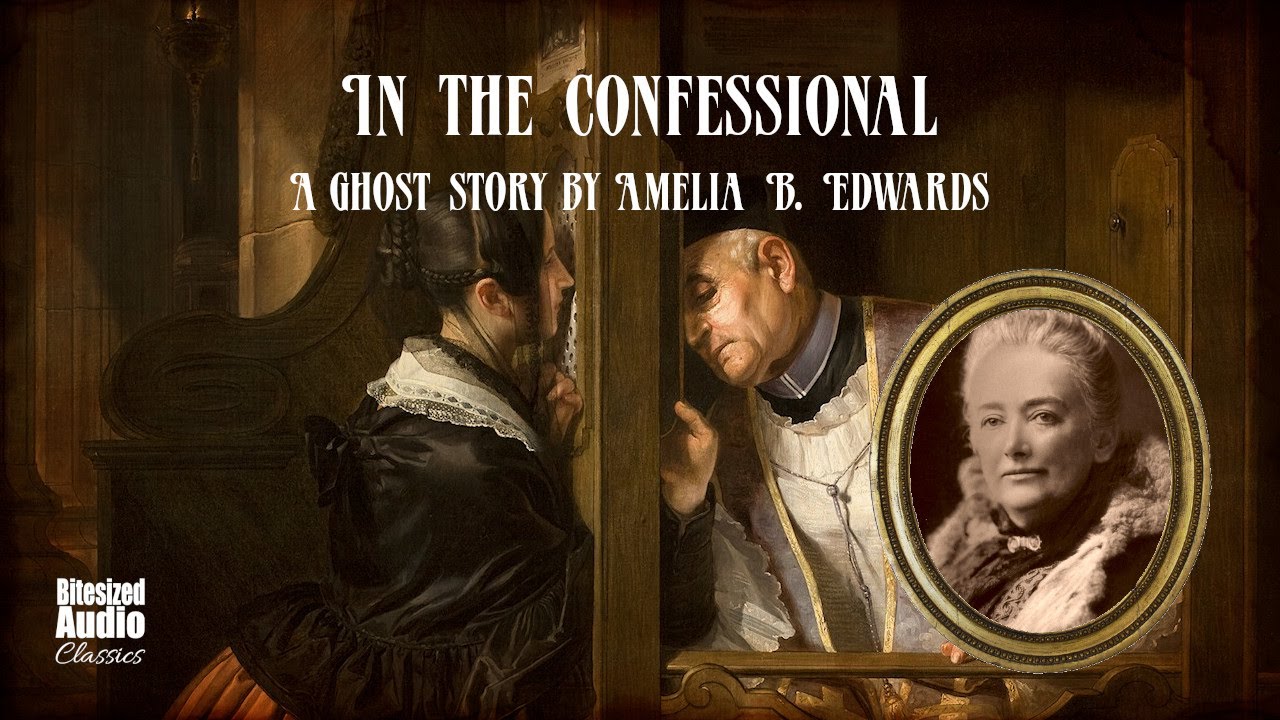 In the Confessional | A Ghost Story by Amelia B. Edwards | A Bitesized Audiobook