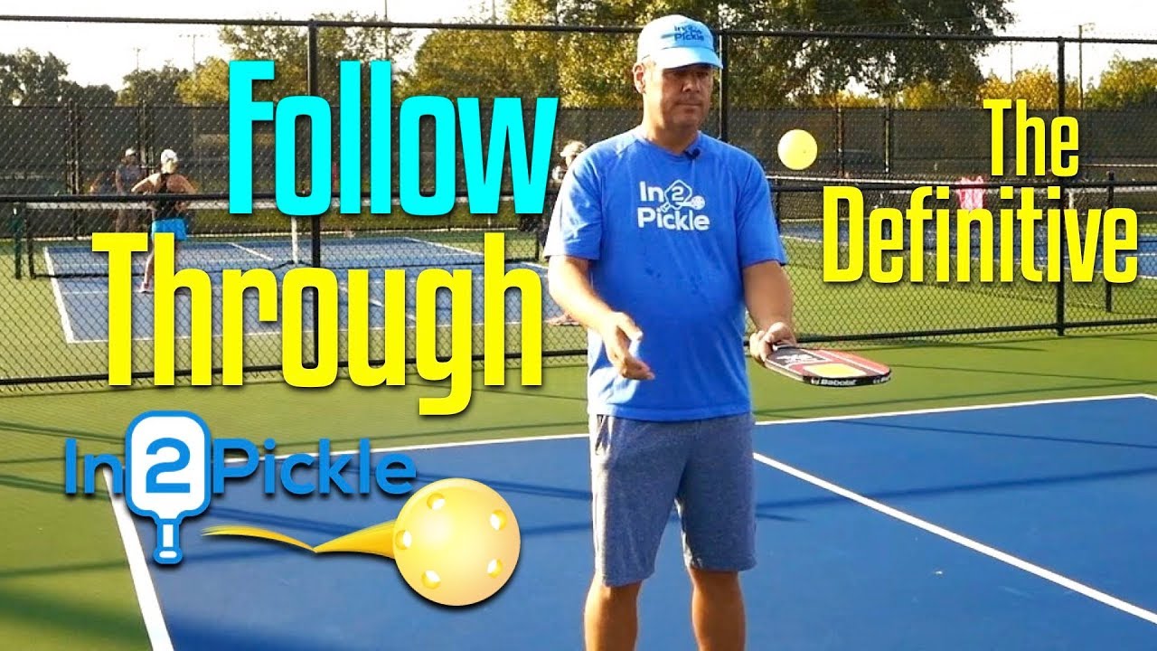 The Pickleball Follow Through - The Definitive View - In2Pickle