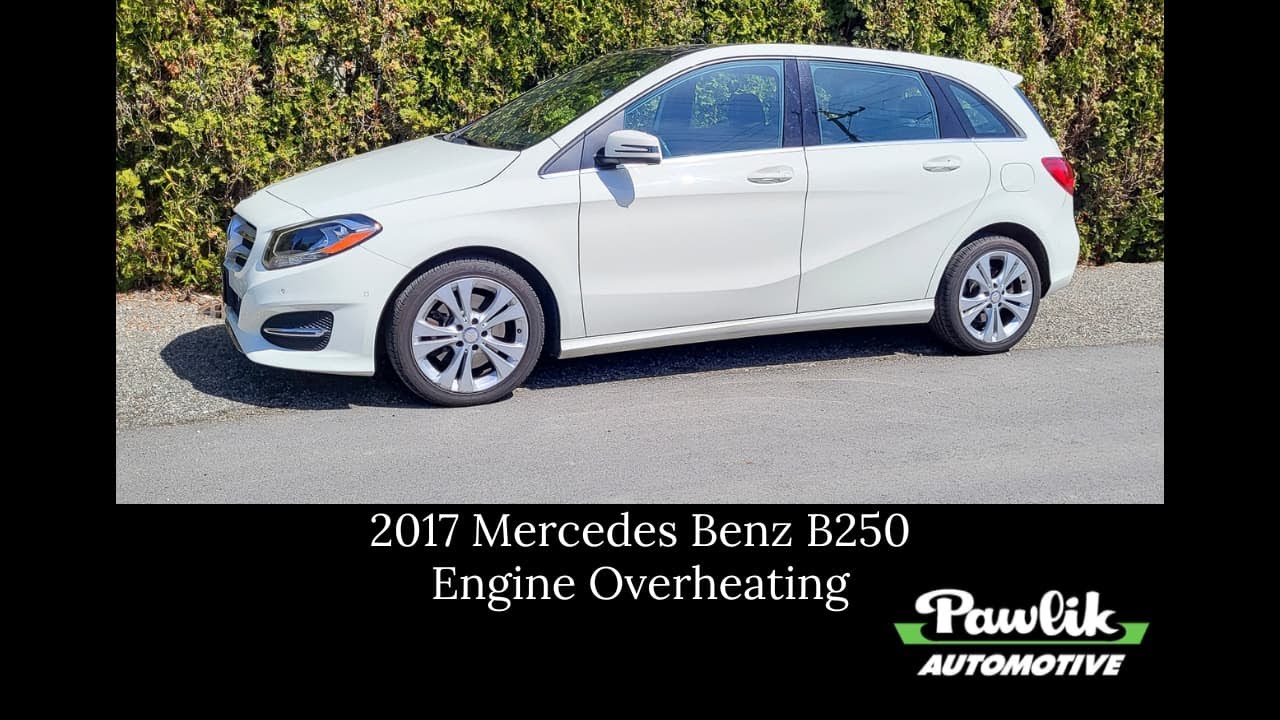 2017 Mercedes Benz B250 Engine Overheating