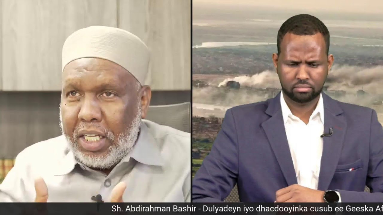Sh. Abdirahman Bashir - Dulyadeyn iyo dhacdooyinka cusub ee Geeska Afrika (Suudan-Somaliya)