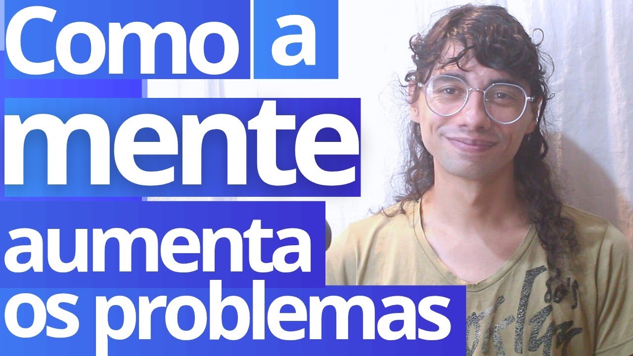 Quando vemos problemas e sofrimentos que não existem de verdade!l
