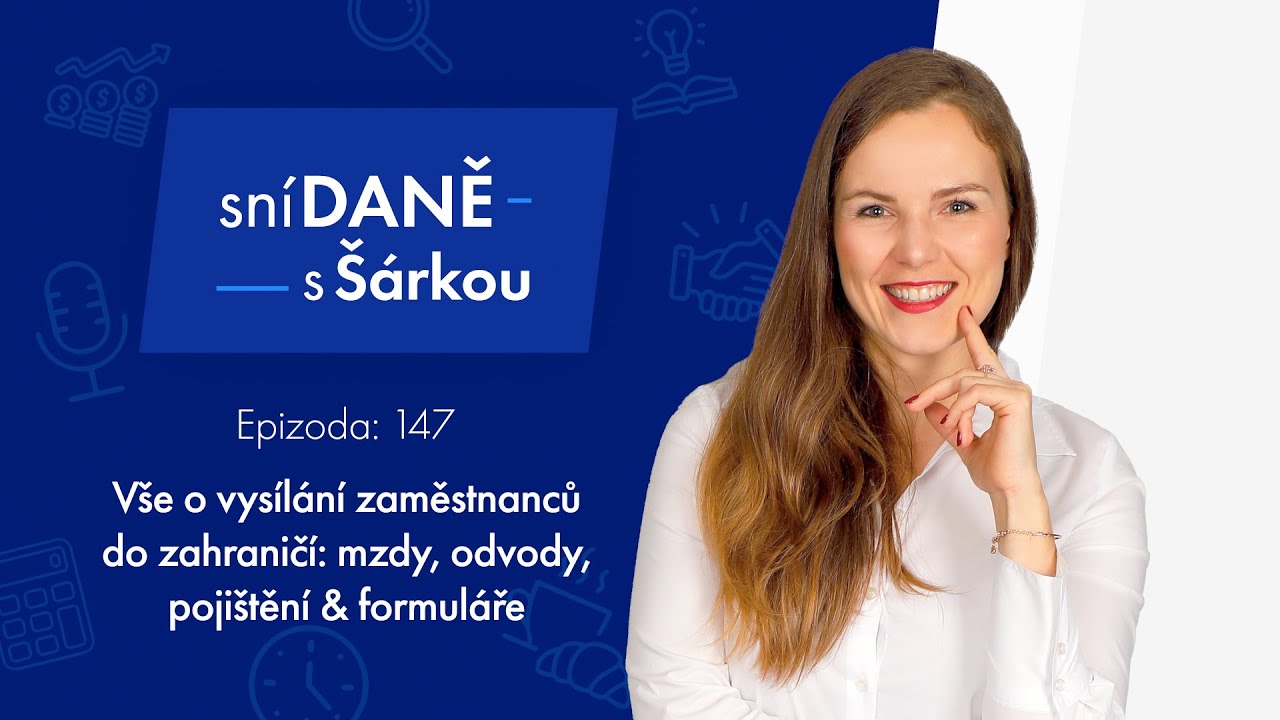 Vysílání zaměstnanců do zahraničí: A1 formulář, daně, mzda | Podcast SníDANĚ s Šárkou