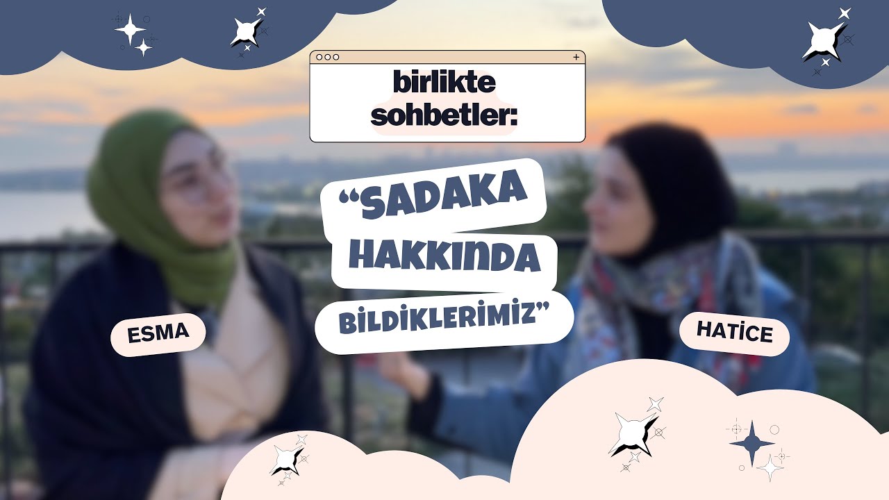 Birlikte Sohbetler: Sadaka hakkında bildiklerimiz!