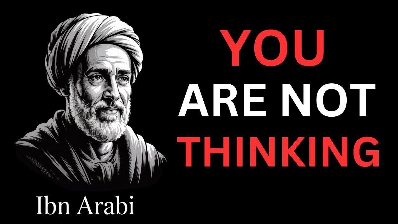 You Don’t Think – Thinking Thinks You – Ibn Arabi’s Forbidden Idea