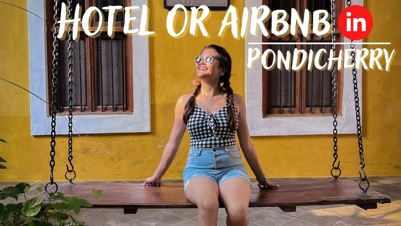 Best Place to stay in Pondicherry? Luxury, Economical Airbnb & Budget Hostel Cost & Property tour