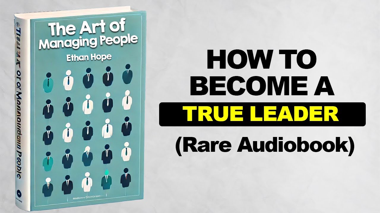 The Art Of Managing People  - How To Become A True Leader (Rare Audiobook)